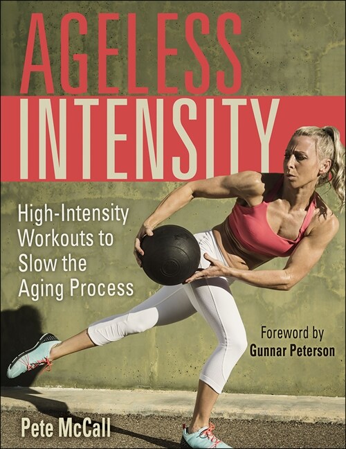 Ageless Intensity: High-Intensity Workouts to Slow the Aging Process (Paperback)