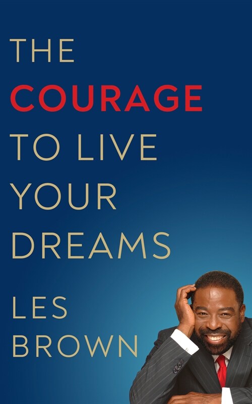 The Courage to Live Your Dreams (Hardcover)