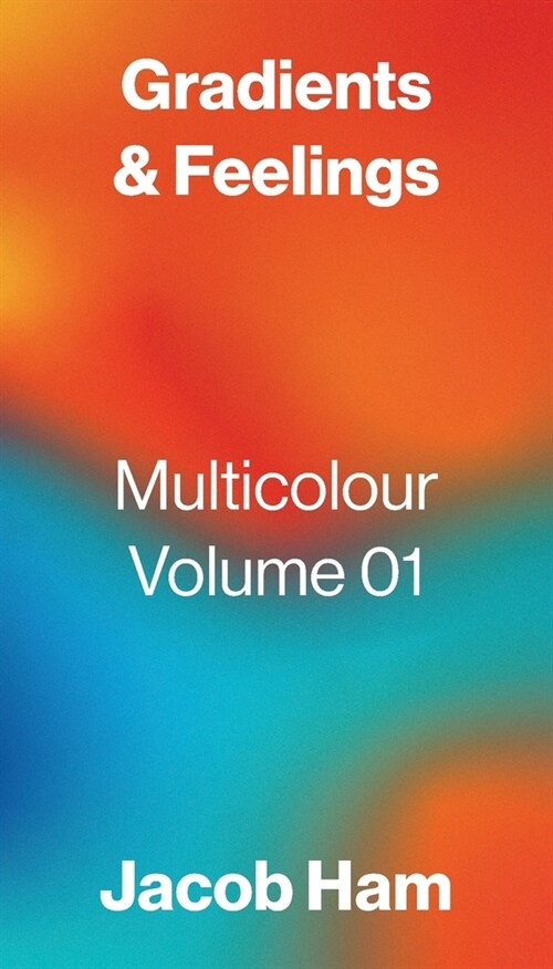 Gradients & Feelings : Multicolour Volume 01 (Paperback)