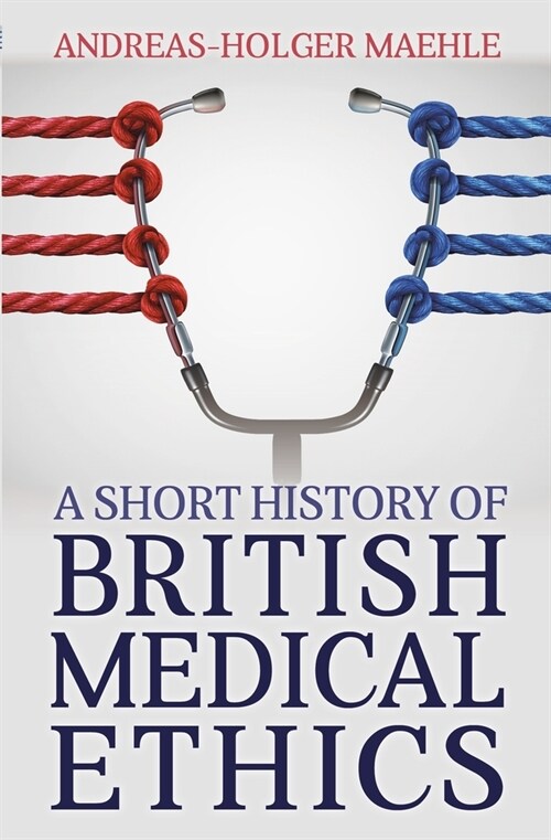 A Short History of British Medical Ethics (Paperback)