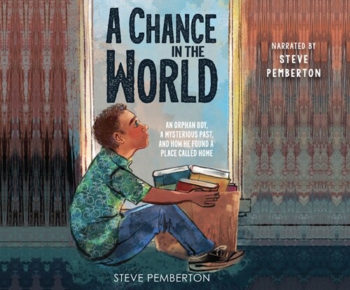 A Chance in the World (Young Readers Edition): An Orphan Boy, a Mysterious Past, and How He Found a Place Called Home (MP3 CD)