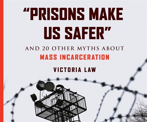 Prisons Make Us Safer: And 20 Other Myths about Mass Incarceration (MP3 CD)