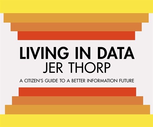 Living in Data: Citizens Guide to a Better Information Future (Audio CD)