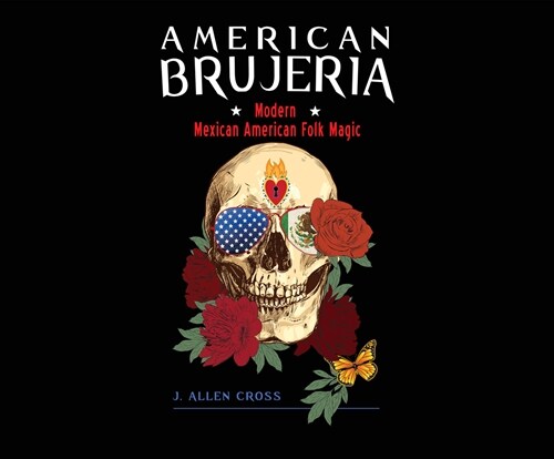 American Brujeria: Modern Mexican-American Folk Magic (Audio CD)