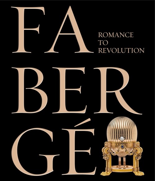 Faberge : Romance to Revolution (Hardcover)