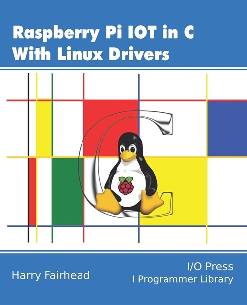 Raspberry Pi IoT In C Using Linux Drivers (Paperback)
