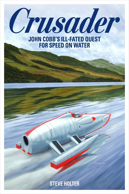 Crusader : John Cobbs ill-fated quest for speed on water (Hardcover)