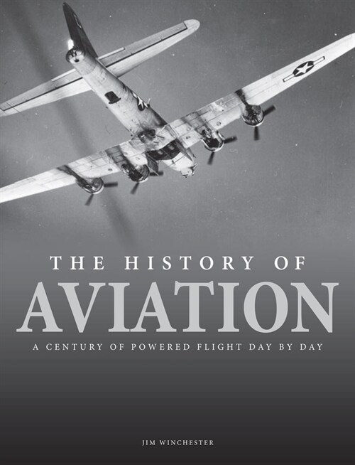 The History of Aviation: A Century of Powered Flight Day by Day (Paperback)