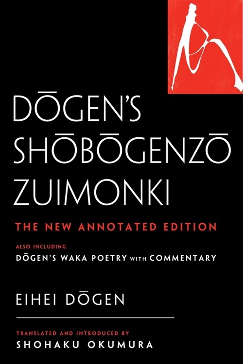 Dogens Shobogenzo Zuimonki: The New Annotated Translation--Also Including Dogens Waka Poetry with Commentary (Hardcover)