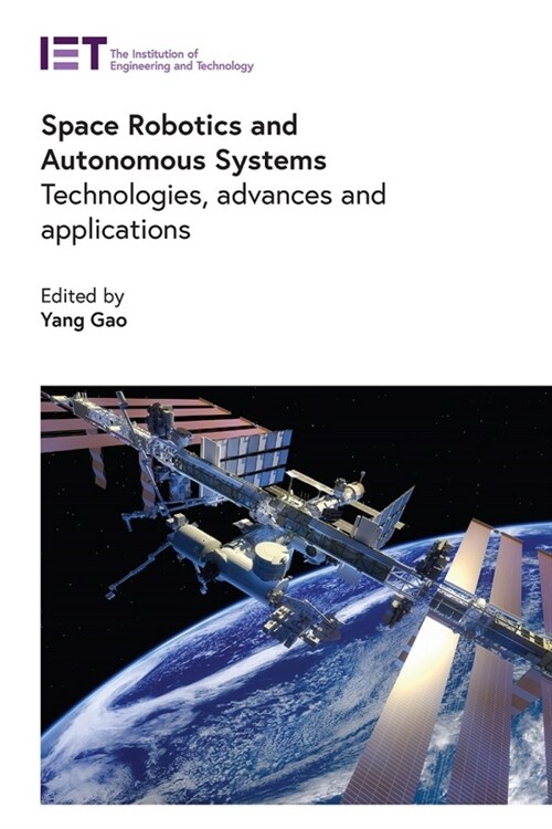 Space Robotics and Autonomous Systems : Technologies, advances and applications (Hardcover)