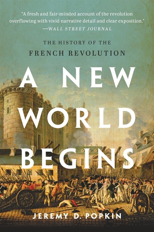 A New World Begins: The History of the French Revolution (Paperback)