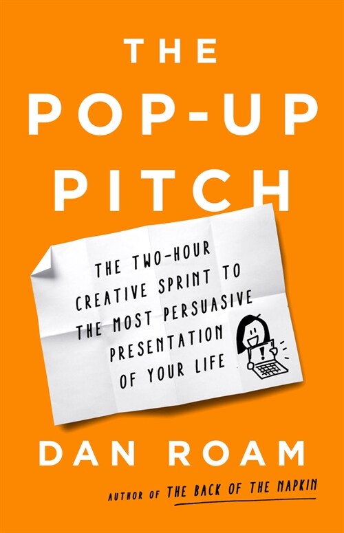 The Pop-Up Pitch: The Two-Hour Creative Sprint to the Most Persuasive Presentation of Your Life (Hardcover)