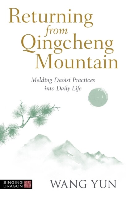 Returning from Qingcheng Mountain : Melding Daoist Practices into Daily Life (Paperback)