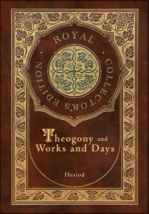 Theogony and Works and Days (Royal Collectors Edition) (Annotated) (Case Laminate Hardcover with Jacket) (Hardcover)