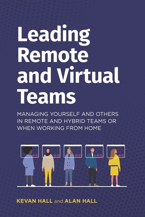 Leading remote and virtual teams: Managing yourself and others in remote and hybrid teams or when working from home (Paperback)