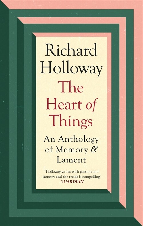 The Heart of Things : An Anthology of Memory and Lament (Hardcover, Main)