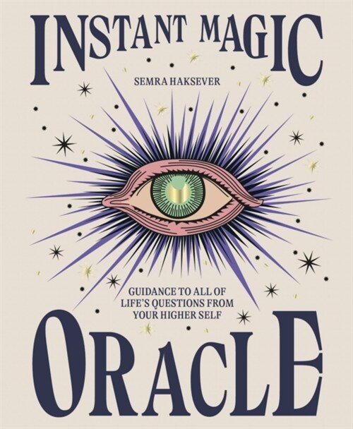 Instant Magic Oracle : Guidance to all of life’s questions from your higher self (Hardcover)