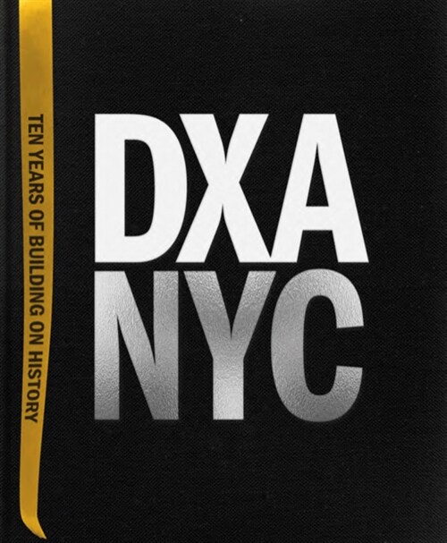 Dxa Nyc: Ten Years of Building on History (Hardcover)