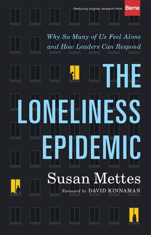 The Loneliness Epidemic: Why So Many of Us Feel Alone--And How Leaders Can Respond (Hardcover)