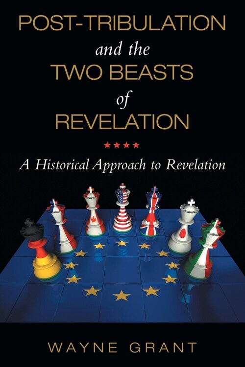 Post-Tribulation and the Two Beasts of Revelation: A Historical Approach to Revelation (Paperback)