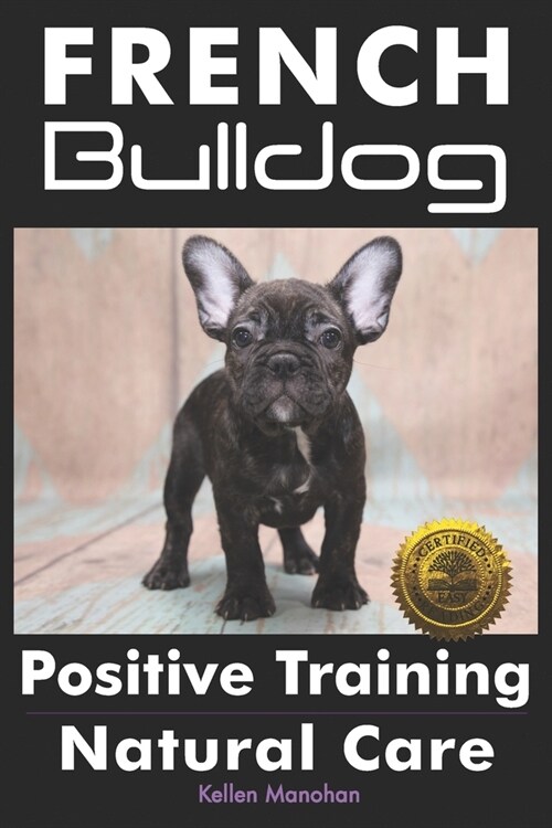 French Bulldogs Positive Training: Natural Care (Paperback)