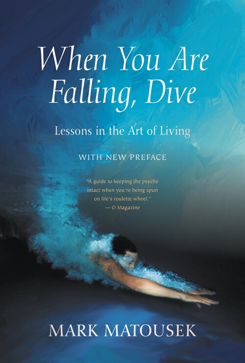 When Youre Falling, Dive: Lessons in the Art of Living, with New Preface (Paperback)