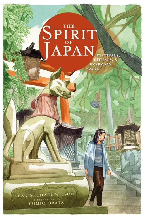 The Spirit of Japan: Festivals, Rituals & Everyday Magic (Hardcover)