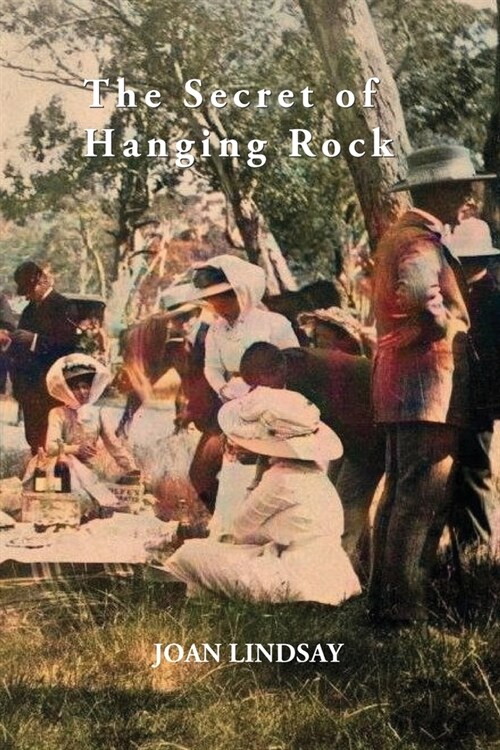 The Secret of Hanging Rock: With Commentaries by John Taylor, Yvonne Rousseau and Mudrooroo (Paperback)