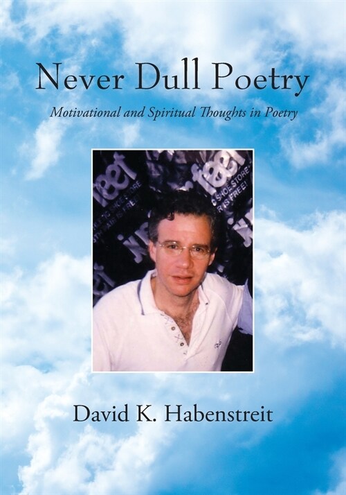 Never Dull Poetry: Motivational and Spiritual Thoughts in Poetry (Paperback)