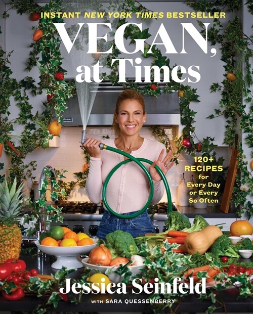 Vegan, at Times: 120+ Recipes for Every Day or Every So Often (Hardcover)