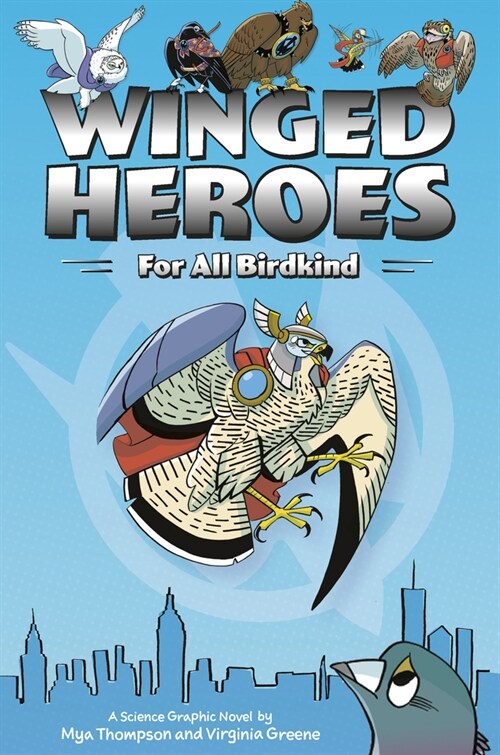 Winged Heroes: For All Birdkind: A Science Graphic Novel (Paperback)