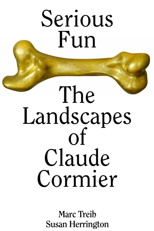 Serious Fun: The Landscapes of Claude Cormier (Hardcover)