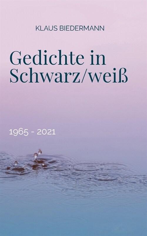 Gedichte in Schwarz/wei? 1965 - 2021 (Paperback)