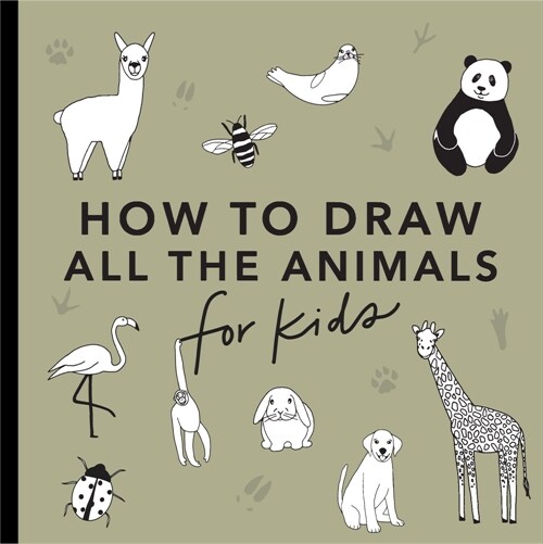 All the Animals: How to Draw Books for Kids with Dogs, Cats, Lions, Dolphins, and More (Paperback)