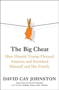 The Big Cheat: How Donald Trump Fleeced America and Enriched Himself and His Family (Hardcover)