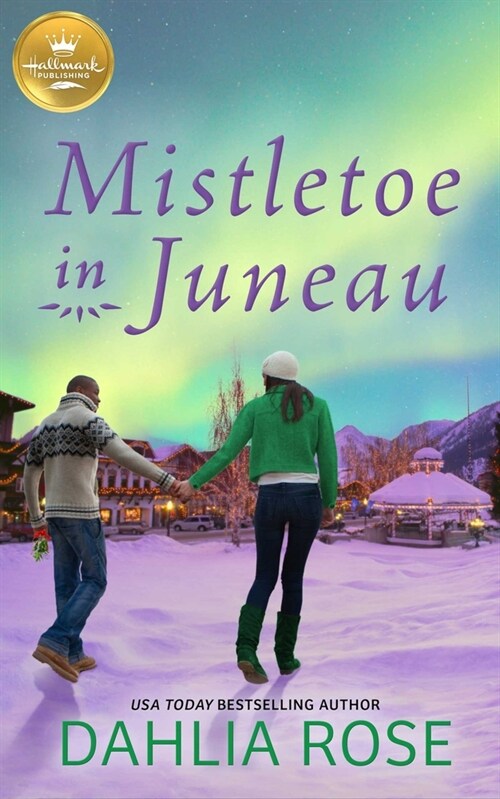 Mistletoe in Juneau: An Alaskan Christmas Romance from Hallmark Publishing (Paperback)