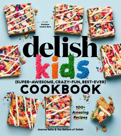 The Delish Kids (Super-Awesome, Crazy-Fun, Best-Ever) Cookbook: 100+ Amazing Recipes (Hardcover)