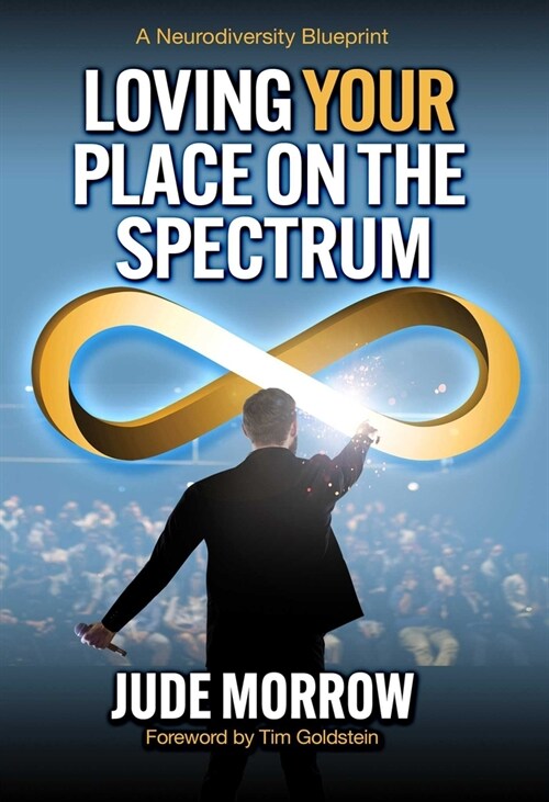 Loving Your Place on the Spectrum: A Neurodiversity Blueprint (Paperback)