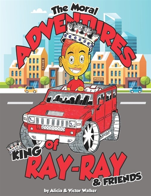 The Moral Adventures of King Ray-Ray & Friends (Paperback)