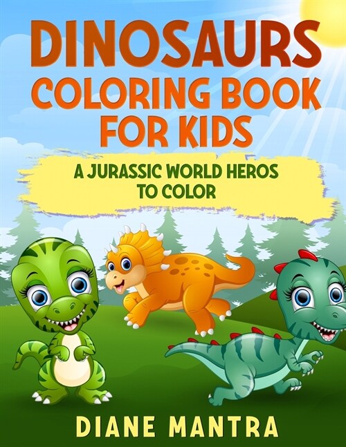 Dinosaurs coloring book for kids: A jurassic world heros to color (Paperback)