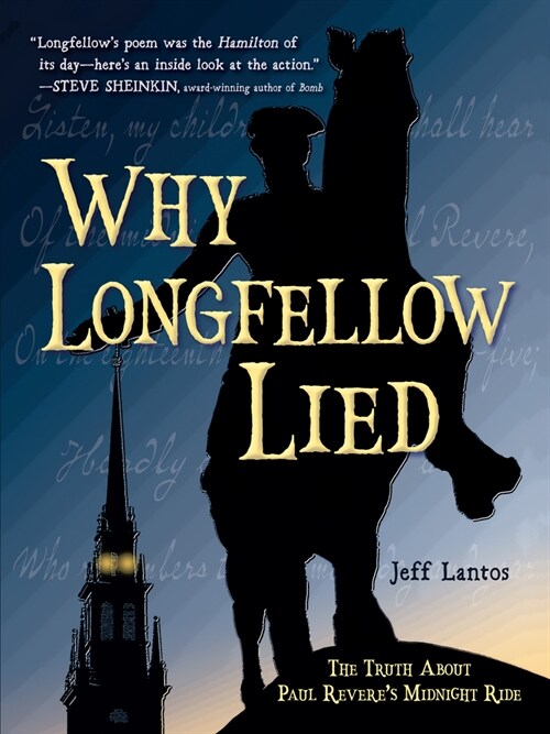 Why Longfellow Lied: The Truth about Paul Reveres Midnight Ride (Hardcover)