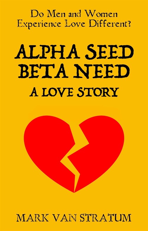 Alpha Seed, Beta Need: A Love Story (Paperback)