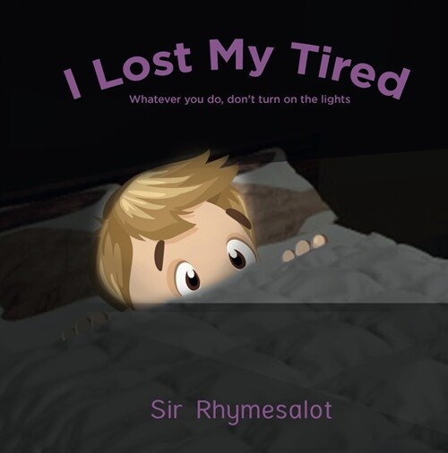 I Lost My Tired: Dont Turn on the Lights (Hardcover, First Edition)