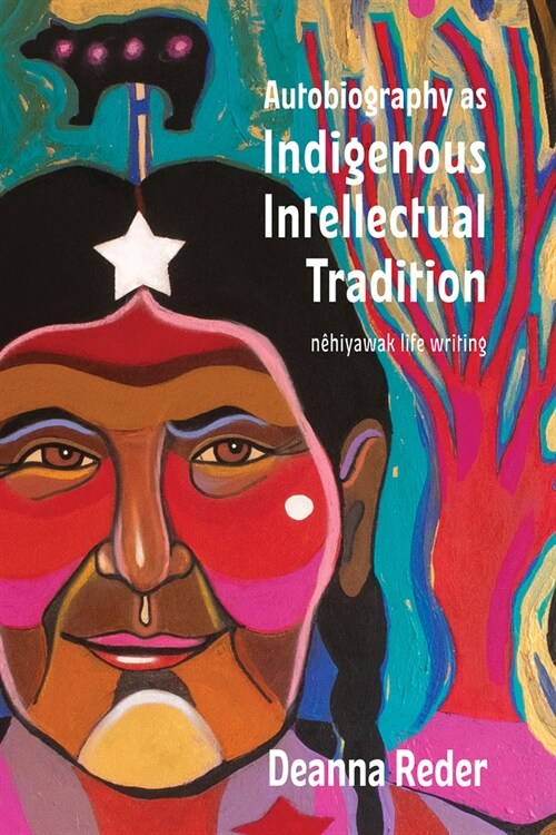 Autobiography as Indigenous Intellectual Tradition: Cree and M?is 헱imisowina (Paperback)