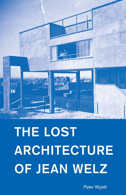 The Lost Architecture of Jean Welz (Paperback)
