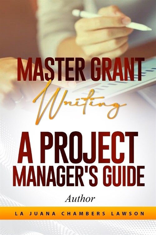 Master Grant Writing: A Project Managers Guide (Paperback)