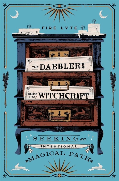 The Dabblers Guide to Witchcraft: Seeking an Intentional Magical Path (Paperback)