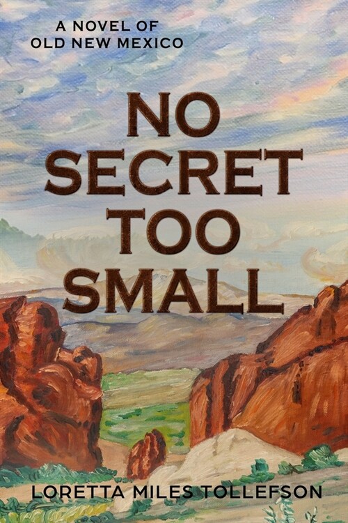 No Secret Too Small: A Novel of Old New Mexico (Paperback)