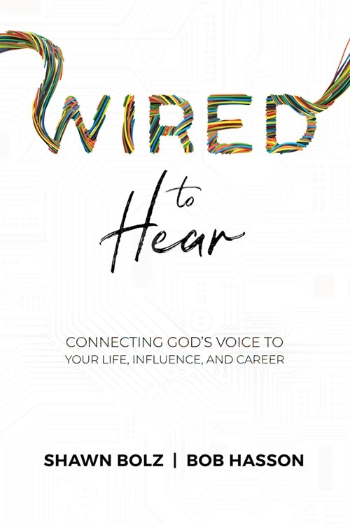 Wired to Hear: Connecting Gods Voice to Your Life, Influence, and Career (Paperback)