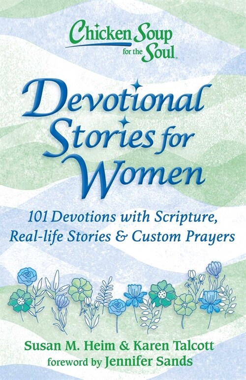 Chicken Soup for the Soul: Devotional Stories for Women: 101 Devotions with Scripture, Real-Life Stories & Custom Prayers (Hardcover)